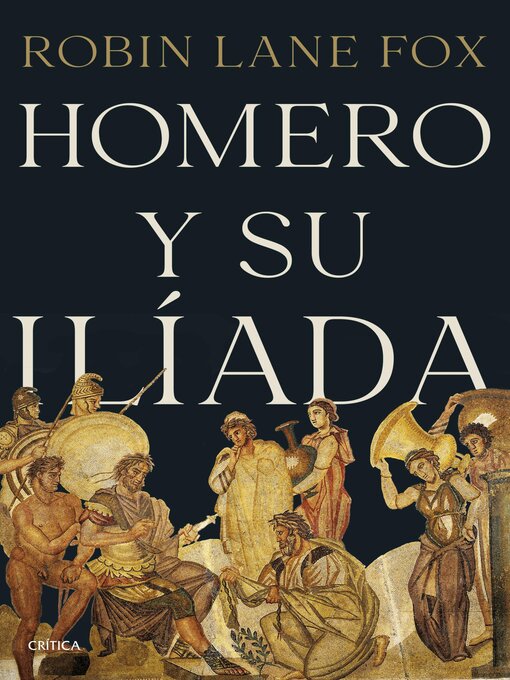 Title details for Homero y su Ilíada by Robin Lane Fox - Available
